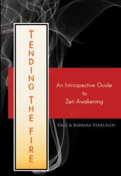 Hardcover Tending the Fire: An Introspective Guide to Zen Awakening Book