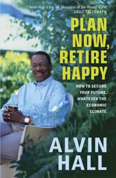 Paperback Plan Now, Retire Happy: How to Secure Your Future, Whatever the Economic Climate Book