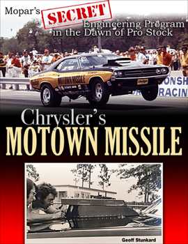 Paperback Chrysler's Motown Missile: Mopar's Secret Engineering Program at the Dawn of Pro Stock Book