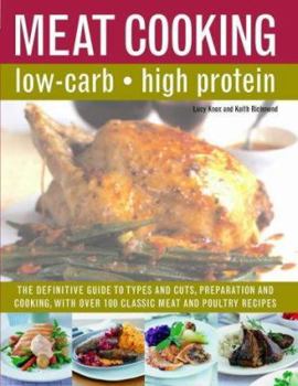 Hardcover The Low-Carb Cook's Meat Companion: The Definite Guide to Types and Cuts, Preparations and Cooking, with Over 100 Classic Recipes Book