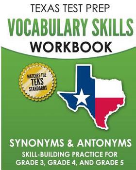 Paperback TEXAS TEST PREP Vocabulary Skills Workbook Synonyms & Antonyms: Skill-Building Practice for Grade 3, Grade 4, and Grade 5 Book