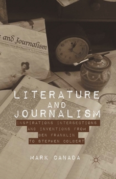 Paperback Literature and Journalism: Inspirations, Intersections, and Inventions from Ben Franklin to Stephen Colbert Book