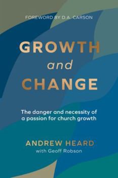 Paperback Growth and Change: The danger and necessity of a passion for church growth Book