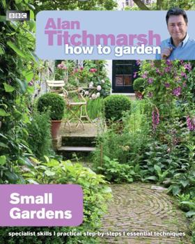 Paperback Alan Titchmarsh How to Garden: Small Gardens Book
