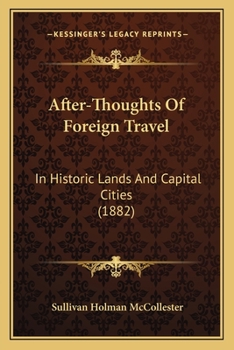 Paperback After-Thoughts Of Foreign Travel: In Historic Lands And Capital Cities (1882) Book