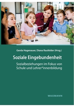 Paperback Soziale Eingebundenheit: Sozialbeziehungen im Fokus von Schule und Lehrer*innenbildung [German] Book