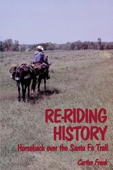Paperback Re-Riding History: Horseback Over the Santa Fe Trail Book