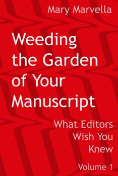 Paperback Weeding the Garden of Your Manuscript: What Editors Wish You Knew Book