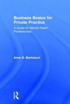 Hardcover Business Basics for Private Practice: A Guide for Mental Health Professionals Book