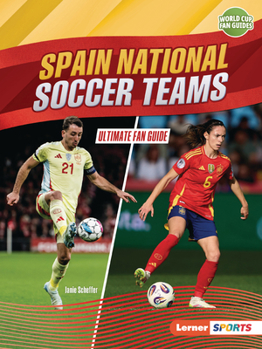 Spain National Soccer Teams: Ultimate Fan Guide (World Cup Fan Guides (Lerner ™ Sports))