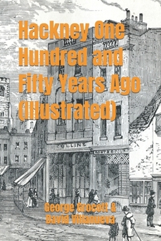 Paperback Hackney One Hundred and Fifty Years Ago (Illustrated) Book