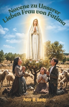 Novene zu Unserer Lieben Frau von Fatima: Wenn das Leben laut wird, findest du in neun Tagen wieder Ruhe. (German Edition)
