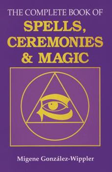 Paperback The Complete Book of Spells, Ceremonies and Magic Book