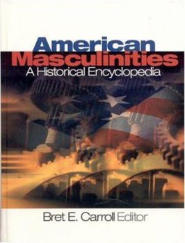 Hardcover American Masculinities: A Historical Encyclopedia Book