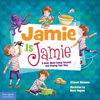 Hardcover Jamie Is Jamie: A Book about Being Yourself and Playing Your Way Book