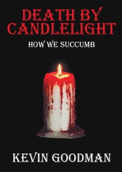 Paperback Death By Candlelight: How We Succumb Book