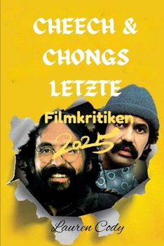 Cheech & Chongs letzte Filmkritiken 2025 (German Edition)