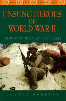 Hardcover Unsung Heroes of World War II: The Story of the Navajo Code Talkers Book
