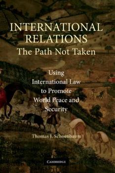 Hardcover International Relations: The Path Not Taken Book