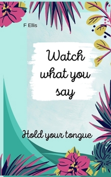 Paperback Hold your tongue.: Watch what you say Book
