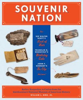 Hardcover Souvenir Nation: Relics, Keepsakes, and Curios from the Smithsonian's National Museum of American History Book