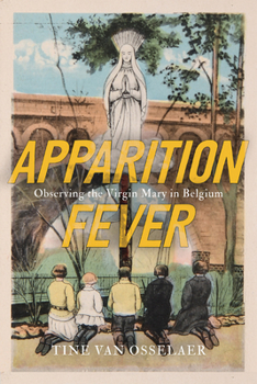 Paperback Apparition Fever: Observing the Virgin Mary in Belgium Volume 101 Book