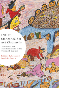 Paperback Inuit Shamanism and Christianity: Transitions and Transformations in the Twentieth Century Volume 58 Book