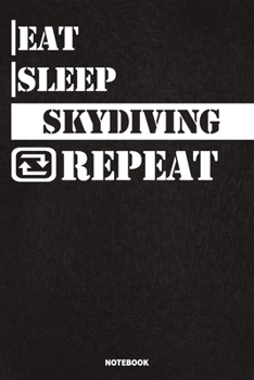 Paperback Eat Sleep Skydiving Notebook: Lined Notebook / Journal Gift For Skydiving Lovers, 120 Pages, 6x9, Soft Cover, Matte Finish Book