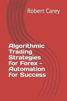 Algorithmic Trading Strategies for Forex - Automation for Success B0CP1NWTC8 Book Cover