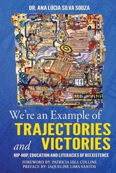 "We're an Example of Trajectories and Victories": Hip Hop, Education and Literacies of Reexistence