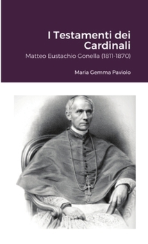 Paperback I Testamenti dei Cardinali: Matteo Eustachio Gonella (1811-1870) [Italian] Book