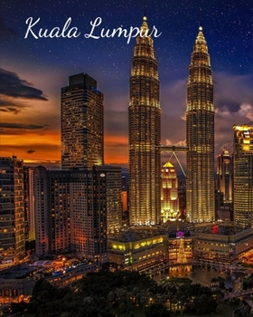 Paperback Kuala Lumpur: Adventures Log Book, Travel Planner & Keepsake, Checklist, Budget Planner, Expense Tracker & Itineraries Book