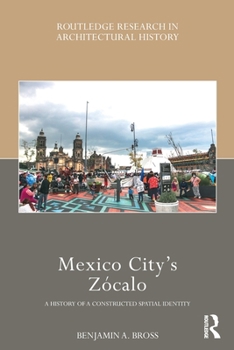Paperback Mexico City's Zócalo: A History of a Constructed Spatial Identity Book