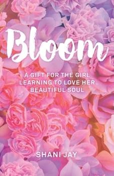 Paperback Bloom: A Gift For The Girl Learning To Love Her Beautiful Soul Book