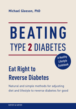 Paperback Beating Type 2 Diabetes: Natural and Simple Methods to Reverse Diabetes for Good Book