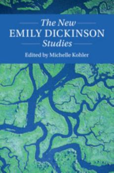 The New Emily Dickinson Studies - Book  of the Twenty-First-Century Critical Revisions