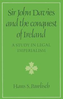 Paperback Sir John Davies and the Conquest of Ireland: A Study in Legal Imperialism Book