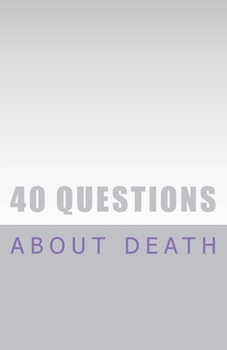 Paperback 40 Questions About Death Book