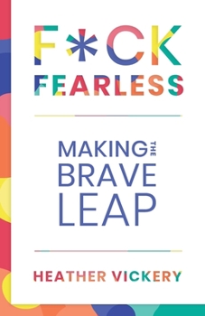 Paperback F*ck Fearless: Making The Brave Leap Book