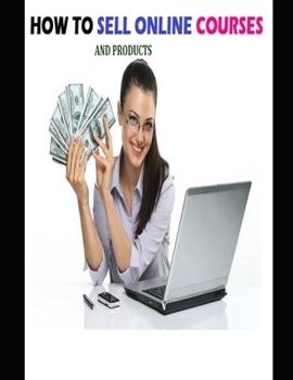 Paperback How to Sell Online Courses: And Other Products Book