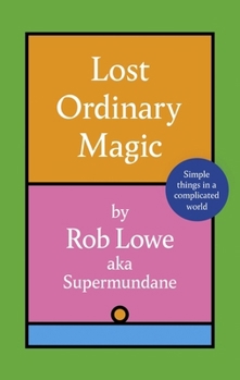 Hardcover Lost Ordinary Magic: Simple Things in a Complicated World Book