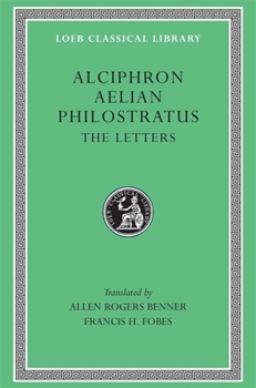 Hardcover Alciphron. Aelian. Philostratus: The Letters [Greek, Ancient (To 1453)] Book