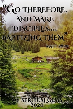 Go Therefore And Make Disciples Baptizing Them Matt 28 19 My Spiritual Gems 2020: | JW 2020 Year Text Notebook / Journal for Jehovah's Witnesses. Add ... A PERFECT Jehovahs Witnesses Gift! Version 3