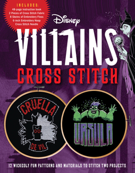 Toy Disney Villains Cross Stitch: 12 Wickedly Fun Patterns and Materials to Stitch Two Projects - Includes: 48-Page Instruction Book, 2 Pieces of Cross Book