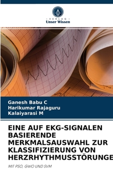 Paperback Eine Auf Ekg-Signalen Basierende Merkmalsauswahl Zur Klassifizierung Von Herzrhythmusstörungen [German] Book