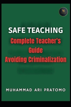 Paperback Safe Teaching: Complete Teacher's Guide Avoiding Criminalization Book