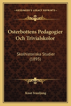 Paperback Osterbottens Pedagogier Och Trivialskolor: Skolhistoriska Studier (1895) [Swedish] Book