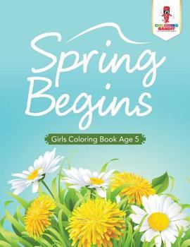 Paperback Spring Begins: Girls Coloring Book Age 5 Book