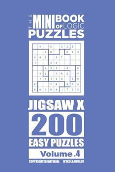 Paperback The Mini Book of Logic Puzzles - Jigsaw X 200 Easy (Volume 4) Book