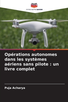 Paperback Opérations autonomes dans les systèmes aériens sans pilote: un livre complet [French] Book